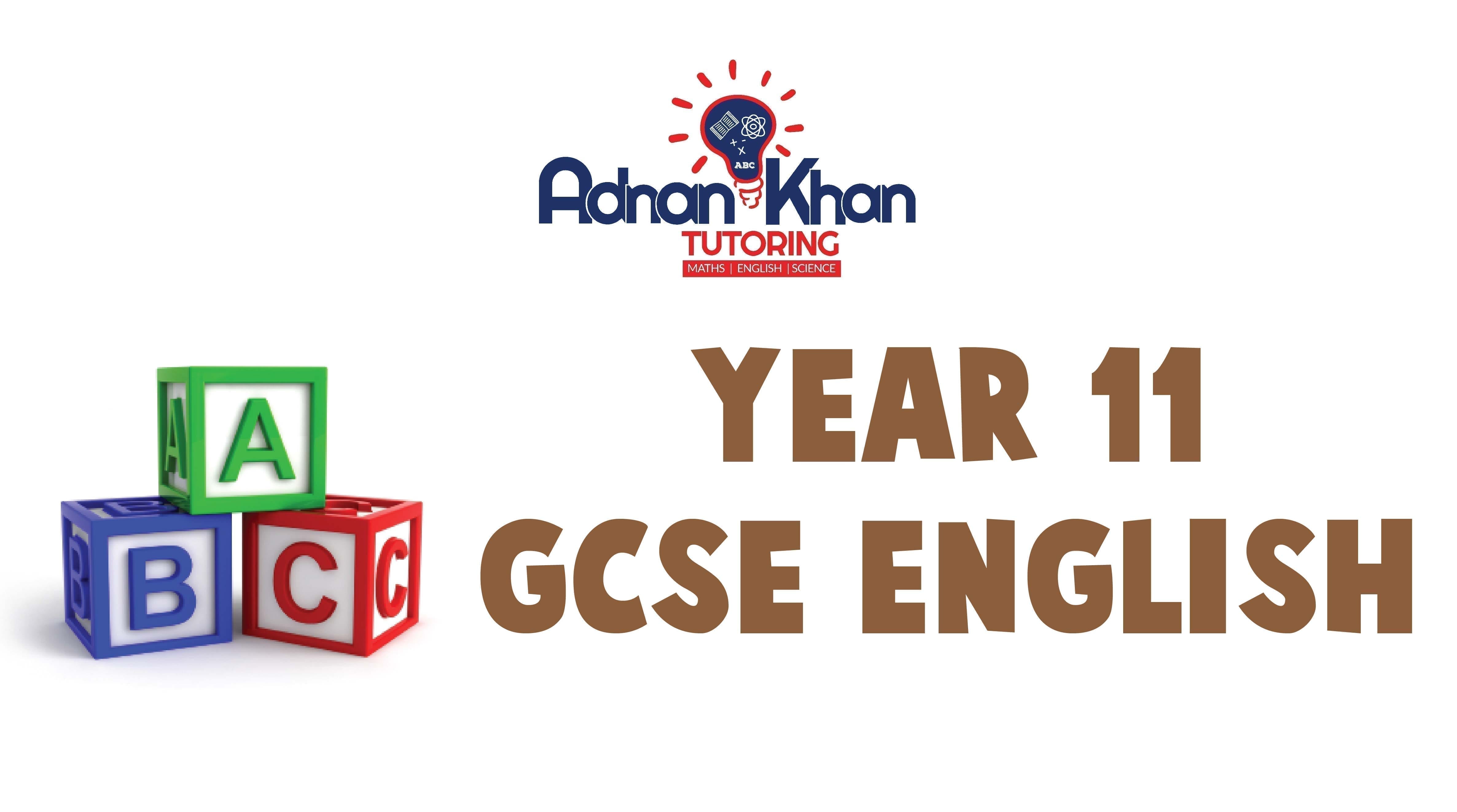 GCSE Engliah Year 11 Adnan Khan Tutoring