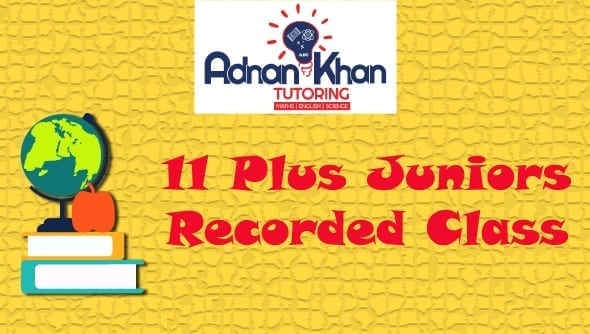11 Plus Juniors Recorded Class Adnan Khan Tutoring