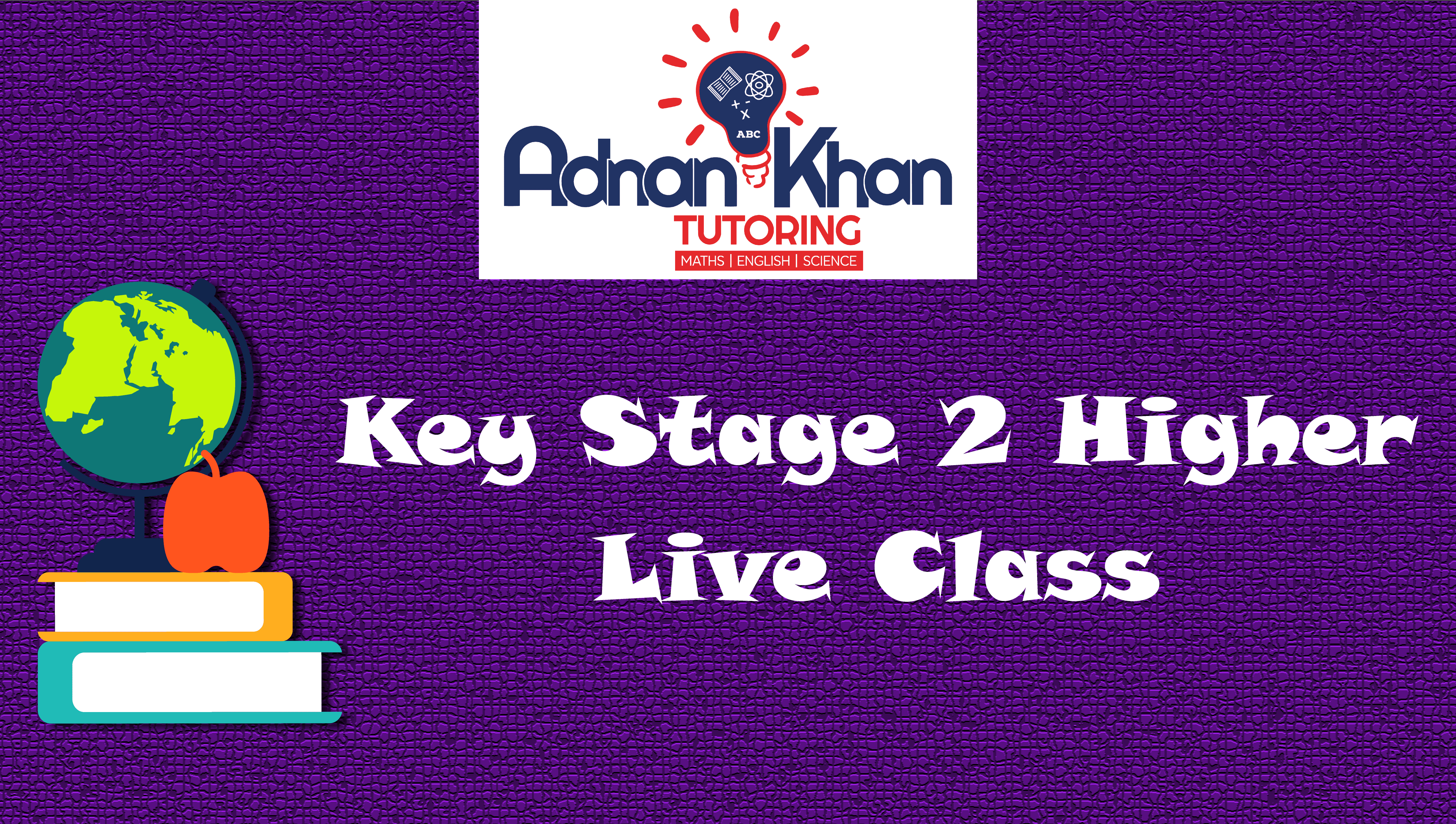 Key Stage 2 Higher Live Class Adnan Khan Tutoring