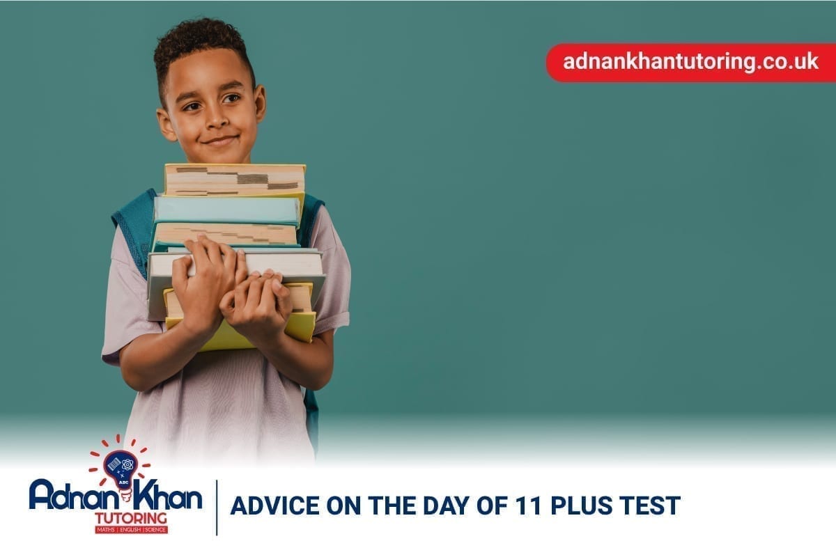 AKT-Blog-Image-Advice-on-the-day-of-11-Plus-Test-26-02-2021_umer_adnankhantutoring.co_.uk_