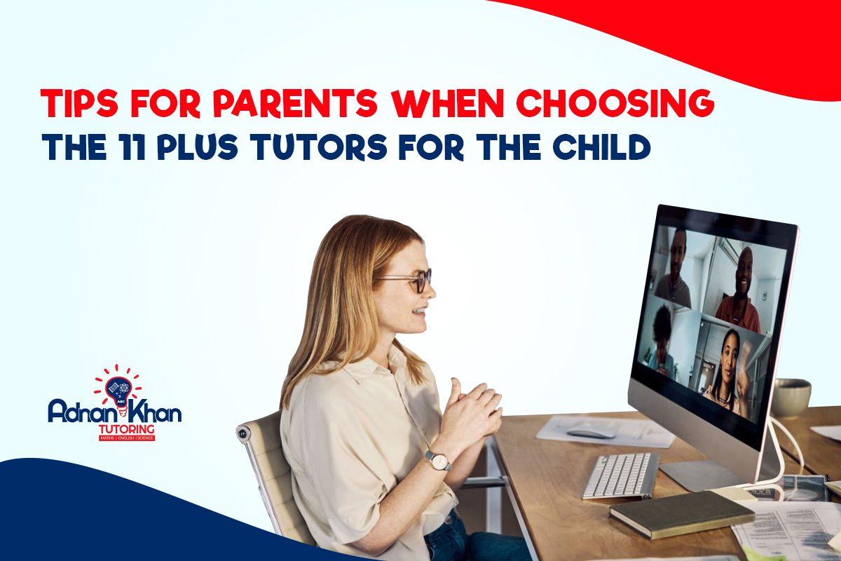 Choosing 11 Plus tutor, how to choose 11 Plus tutor, best 11 Plus tutor near me, why should hire 11 Plus tutor, how to hire 11 Plus tutor
