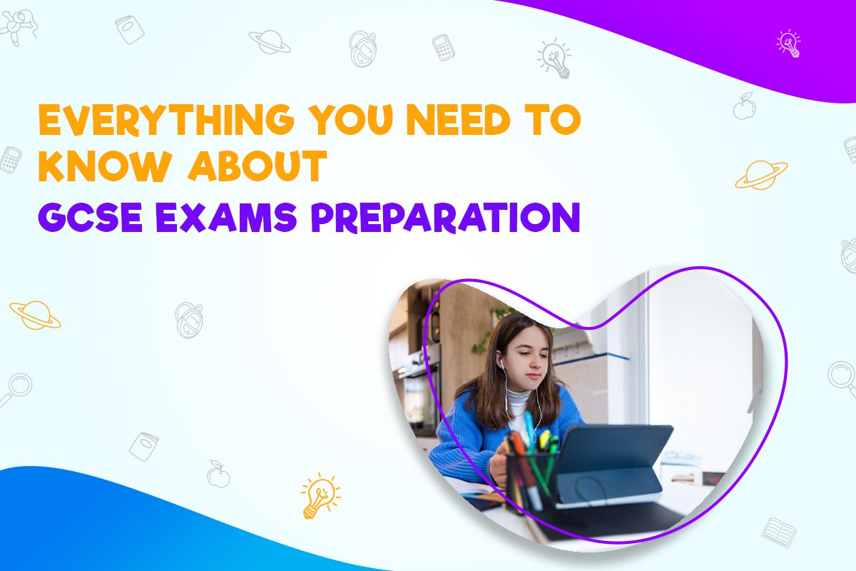 Everything You Need to Know About GCSE Exams Preparation